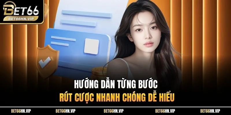 Hướng dẫn từng bước rút cược nhanh chóng dễ hiểu