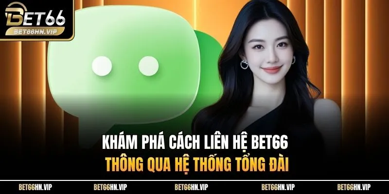 Khám phá cách liên hệ BET66 thông qua hệ thống tổng đài 